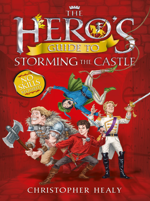 Title details for The Hero's Guide to Storming the Castle by Christopher Healy - Available